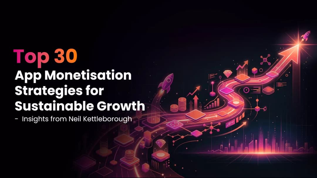 Top 30 App Monetisation Strategies for Sustainable Growth